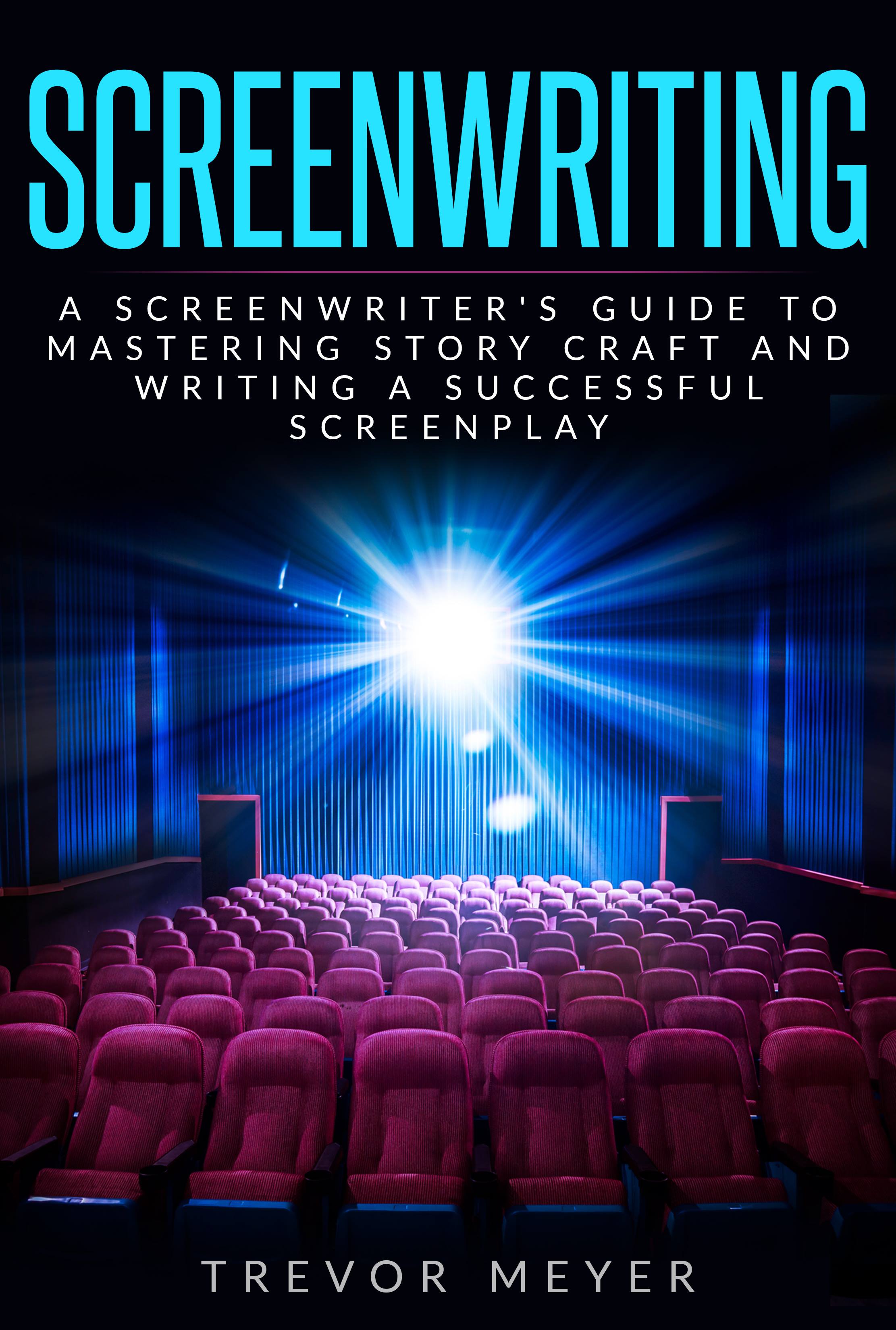 screenwriting-a-screenwriter-s-guide-to-mastering-story-craft-and